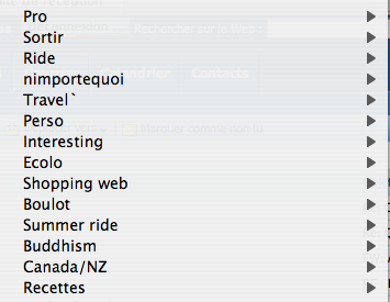 Pro, Sortir, Ride, N'importe quoi, Travel, Interesting, Ecolo, Shopping web, Boulot, Summer ride, Buddhism, Canada / NZ, Recettes Pro, Sortir, Ride, N'importe quoi, Travel, Interesting, Ecolo, Shopping web, Boulot, Summer ride, Buddhism, Canada / NZ, Recettes